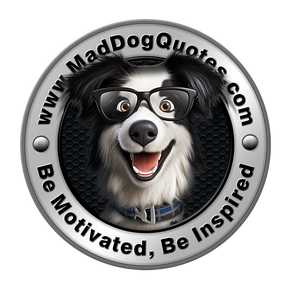 Follow me to MadDogQuotes.com for great quotes!